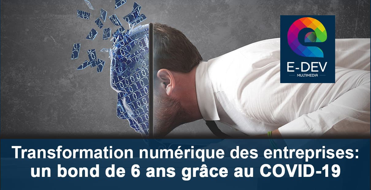 Le Covid-19 a fait faire un bond de 6 ans aux entreprises dans leur transformation digitale